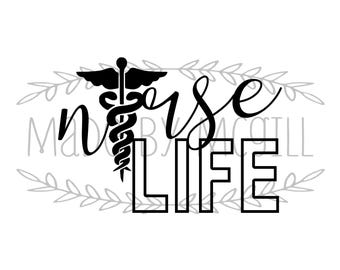 May include: A black and white digital design featuring the words "Nurse Life" with a caduceus symbol. The design includes decorative leaf accents and the text "SVG, PNG, JPG, PDF & GSP" at the top and "DIGITAL DOWNLOAD" at the bottom.