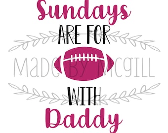 May include: A digital download graphic with the text "Sundays are for with Daddy" in pink and black. A pink football graphic is in the center. The words "SVG, PNG, JPG, PDF & GSP" are at the top.