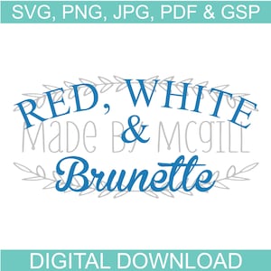 Pu&ograve; includere: Una grafica scaricabile digitalmente con le parole "RED, WHITE & Brunette" in corsivo blu, con "Made by McGill" in grigio. Il banner superiore recita "SVG, PNG, JPG, PDF & GSP" e il banner inferiore recita "DIGITAL DOWNLOAD".