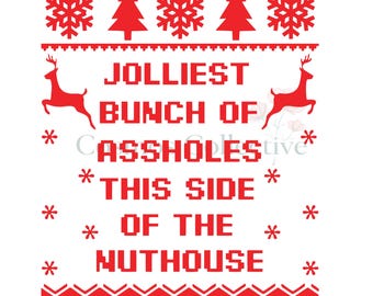 May include: A red graphic design featuring the text JOLLIEST BUNCH OF ASSHOLES THIS SIDE OF THE NUTHOUSE in a pixelated font. The design includes red snowflakes, pine trees, leaping reindeer, and geometric border patterns on a white background.