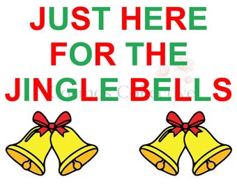 May include: A graphic design featuring the text JUST HERE FOR THE JINGLE BELLS in alternating red and green capital letters. Below the text are two pairs of yellow bells, each adorned with a red bow, arranged symmetrically on a white background.