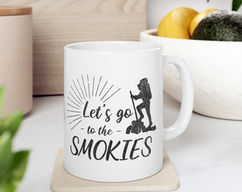 Let's go to the Smokies Great Smoky Mountains National Park Mug, Hiking the Great Smoky Mountains Mug, Smoky Mountains Gifts