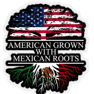 American Grown with Mexican Roots Sticker Transparent Edges, Mexican Sticker for Car or Window
