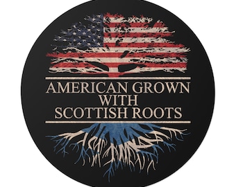 American Grown with Scottish Roots Sticker Round Waterproof, Scottish Sticker for Car or Window