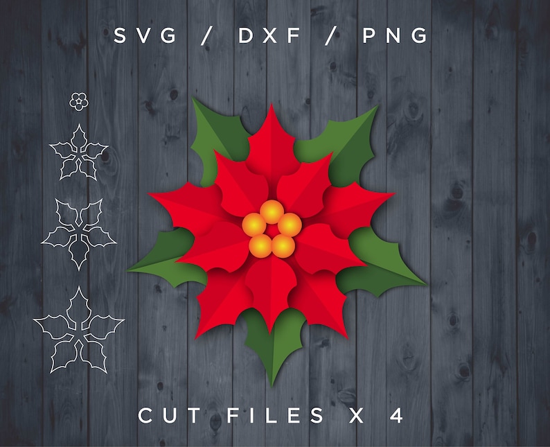 May include: A digitally created poinsettia flower with red petals, green leaves, and yellow center. The image includes the text "SVG / DXF / PNG" and "CUT FILES X 4". Additional outline flower designs are also present.