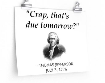 Funny Founding Father Thomas Jefferson Independence Day USA History July 4th Poster For Procrastinators, History Teachers, History Majors