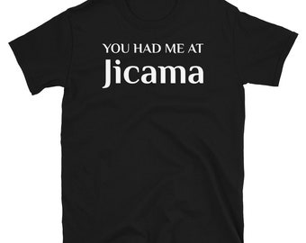 Sie hatten mich bei Jicama Salat Yam Bean lustige mexikanische Essen Fan T-Shirt mexikanische Jicamas mexikanische Küche Shirt mexikanische Kartoffel Yam Bohnen Suppe Fries