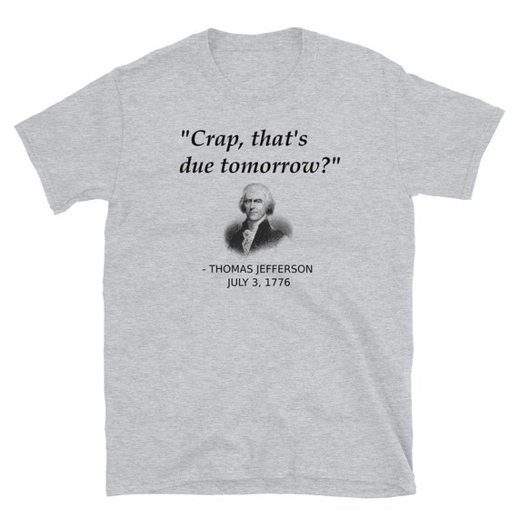 Thomas Jefferson Funny Independence Day History T-Shirt Thomas Jefferson Funny Independence Day History T-Shirt
