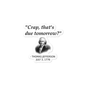 Sticker drôle du père fondateur Thomas Jefferson, fête de l'indépendance des États-Unis, histoire du 4 juillet, pour procrastinateurs, professeurs d'histoire et étudiants en histoire