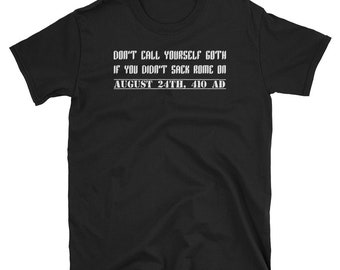 Funny History Teacher Gift T-Shirt Goths Vs Holy Roman Empire Gothic Rome Sack Visigoth Ostrogoth History Major History Student Tee Shirt