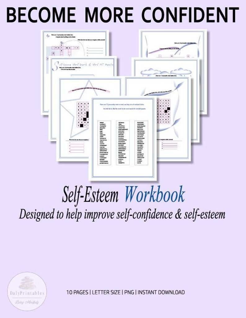 May include: A workbook titled "Self-Esteem Workbook" with the text "Become More Confident" in a large font at the top of the page. The workbook is designed to help improve self-confidence and self-esteem. The workbook has 10 pages and is letter size. It is available as a PNG file and is an instant download.