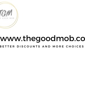 May include: A logo for The Good Mob, a website offering discounts and deals. The logo features the letters TGM in a circle with the text "The Good Mob" below. The website address, www.thegoodmob.co, is displayed below the logo, along with the tagline "Better Discounts and More Choices".