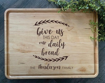 Custom Cutting Board, Large Cutting Board, Family Gift, Housewarming Gift, Give us this Day our Daily Bread, Walnut, Oak, Maple, Cherry