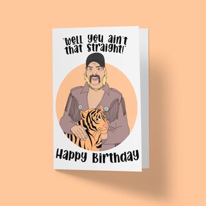 Tiger King Gay Happy Birthday Greetings Card | "Well You Ain't That Straight" | Pop Culture Card