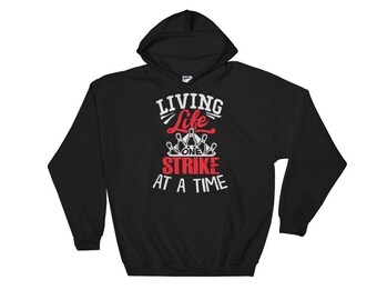 Living Life One Strike At A Time Hoodie - Funny Bowling Hoodie - Bowling Birthday Gift - Bowling Hoodie