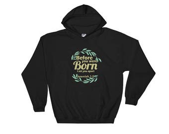 Before You were Born I Set You Apart Hoodie - Christian Hoodie - God Loves You Hoodie - God is With You All the Time Hoodie