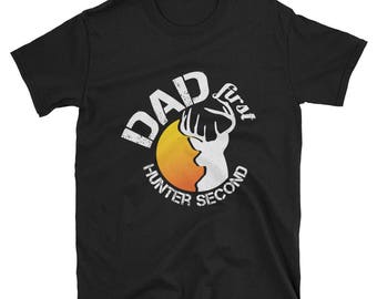 Dad First Hunter Second T-Shirt - Gift for Hunter Dad - Best Dad Shirt - Hunter Dad Shirt