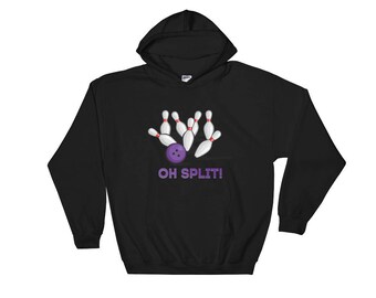 Oh Split! Hoodie - Funny Bowling Hoodie- Bowling Birthday Gift - Bowling Hoodie