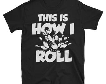 This Is How I Roll T-Shirt - Funny Bowling Shirt - Bowling Shirt - Bowling Tournament Shirt - Bowling Birthday Gift