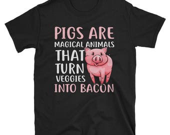 Pigs Are Magical Animals That Turns Veggies Into Bacon Shirt - Bacon My Heart Shirt - Bacon Gift - Bacon Shirt