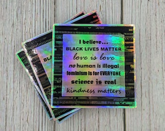 I Believe Sticker - Black Lives Matter, Love is Love, No Human is Illegal, Feminism is for Everyone, Science is Real, Stocking Stuffer