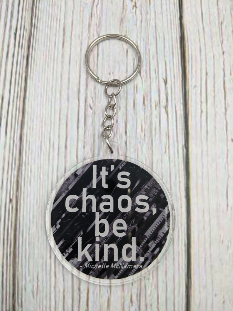 It's Chaos Be Kind Keychain Michelle Mcnamara Keychain Etsy