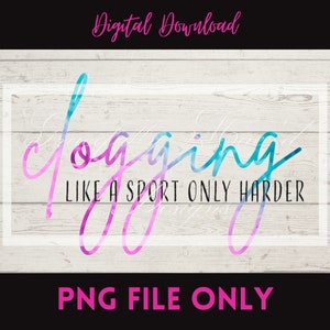 May include: A digital download of a graphic design with a watercolor effect. The design features the text "jogging like a sport only harder" in pink and blue.