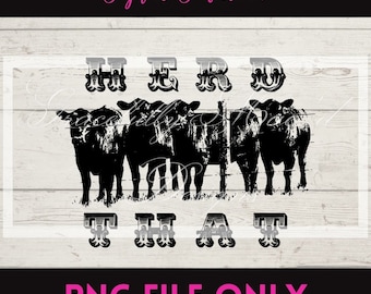 Herd That - Cows - Cowboy'n - Western - Sublimation File - Digital Download - Printable File