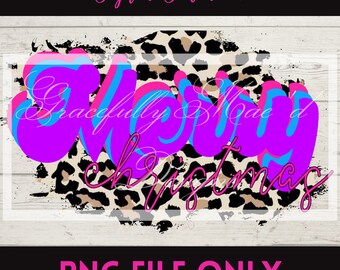 Merry Christmas PNG, Sublimation File,  Digital Download, Printable File, Leopard, Merry and Bright