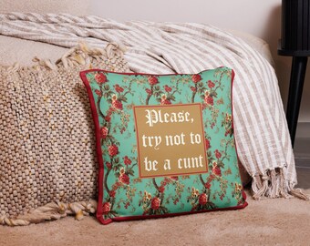Pillow: Please Try Not To Be a Cunt | Chinoiserie Floral Throw Pillow | Maximalist Cushion | Home Decor Gift | Colorful Adult Profanity