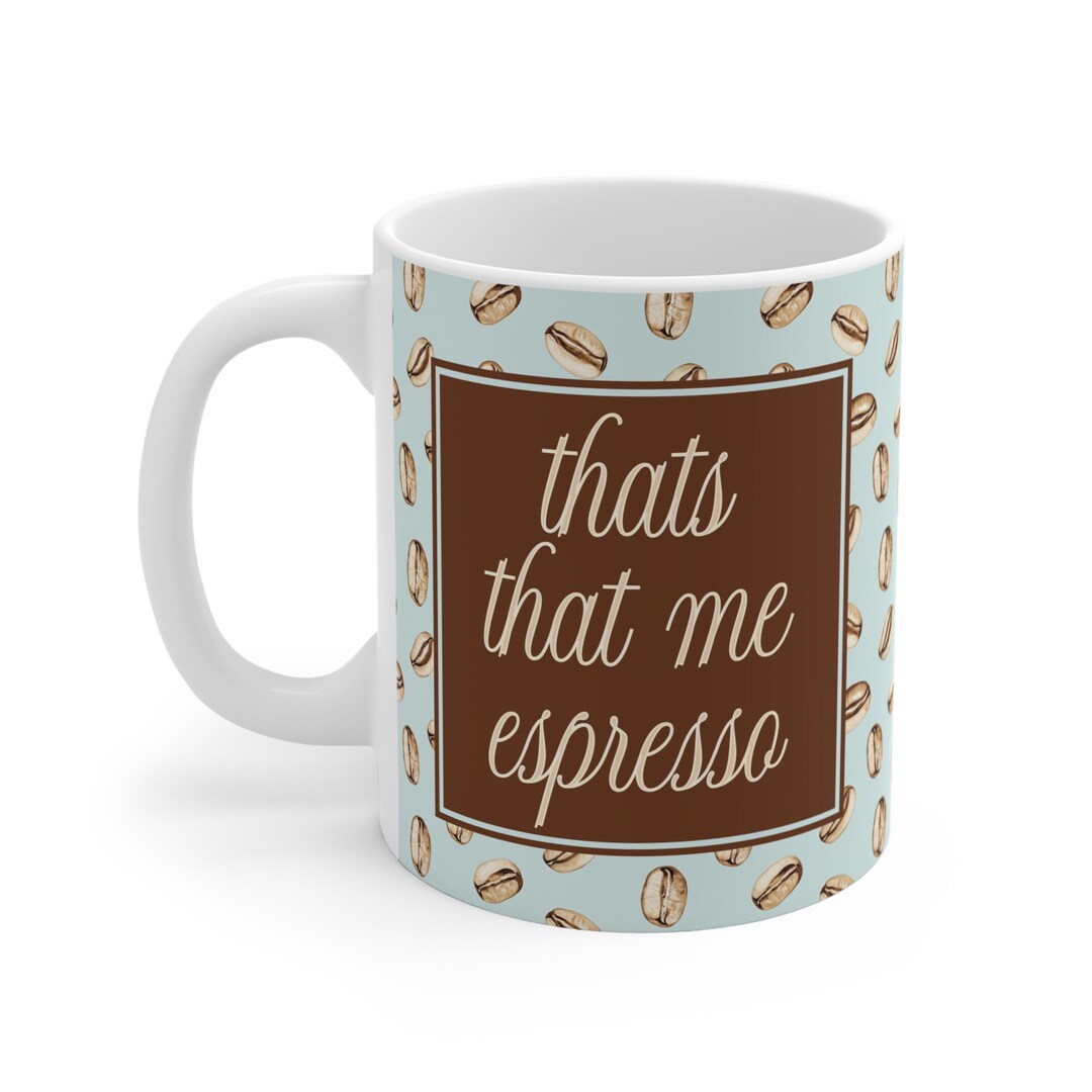 Thats That Me Espresso Mug: Coffee Lover Gift - Etsy