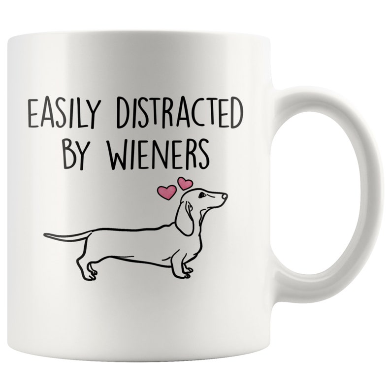 Easily Distracted by Wieners Mug Wiener Dog Lovers Mug Etsy