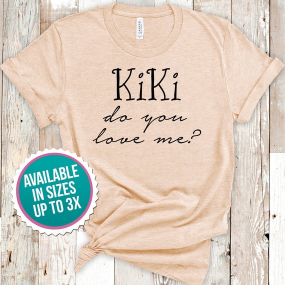 Kiki Do You Love Me Shirt Drake T Shirt Funny Drake Shirt Etsy
