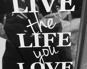 LIVE the LIFE you LOVE car decal