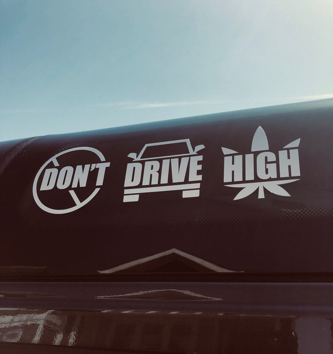 Cannibis Decal, Marijuana Decal, Don't Drive High Car Decal - Etsy