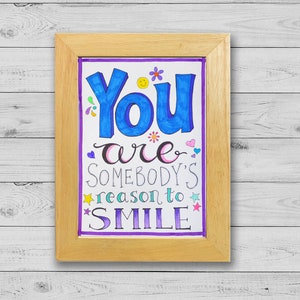 You Are Somebody&#39;s Reason To Smile 5x7 Illustrated Inspirational Original Artwork