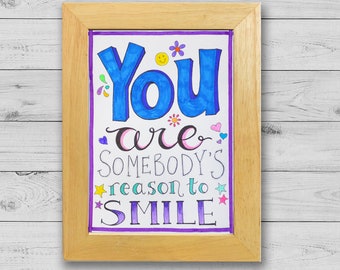 You Are Somebody's Reason To Smile 5x7 Illustrated Inspirational Artwork