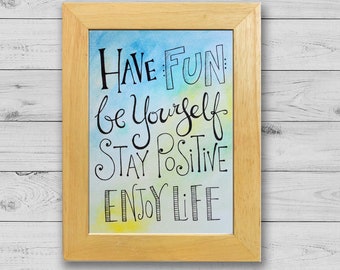 Have Fun Be Yourself Stay Positive Enjoy Life 5x7 Illustrated Inspirational Artwork