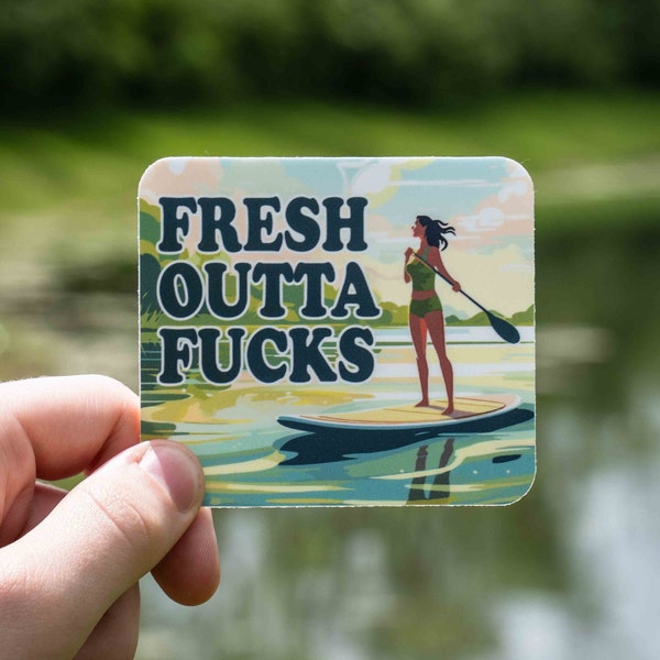 Fresh Outta Fucks SUP Sticker, Stand Up Paddle Board Sticker, Water Bottle Sticker, Nature Sticker, SUP Decal, Laptop Sticker