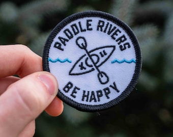 Paddle Rivers - Be Happy Kayaking Patch, Kayak Patch, Camping Hat Patch, Backpack Patch, Funny Patch