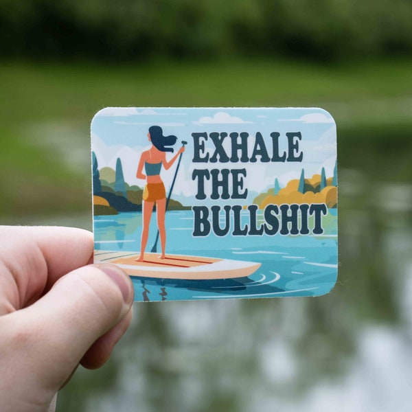 Exhale The Bullshit SUP Sticker, Stand Up Paddle Board Sticker, Water Bottle Sticker, Nature Sticker, SUP Decal, Laptop Sticker