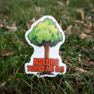 Nature Turns Me On Sticker, Outdoors Water Bottle Sticker, Funny Nature Sticker, Bumper Sticker, Funny Sticker, Laptop Sticker