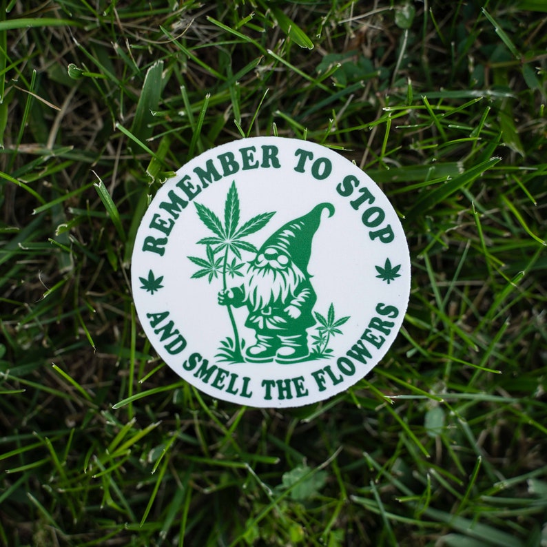 Weed Sticker, Marijuana Sticker, Gnome Sticker, Remember To Stop and Smell the Flowers, Funny Weed Sticker, Gardening Sticker image 4