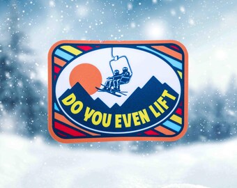 Do You Even Lift Skiing Sticker, Weather Proof Sticker, Skiing Decal, Snow, Outdoors Car Decal