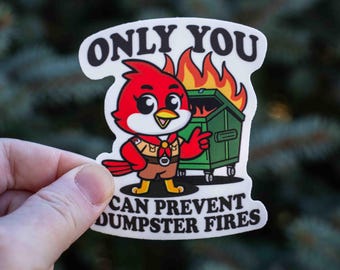 Only You Can Prevent Dumpster Fires Funny Sticker, Adult Humor Sticker, Office, Co-Worker, Work, Outdoors, Laptop Sticker