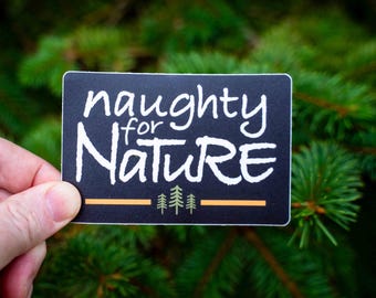 Naughty For Nature Sticker, Funny Nature Outdoors Water Bottle Sticker, Funny Nature Sticker, Bumper Sticker, Funny Sticker, Laptop Sticker
