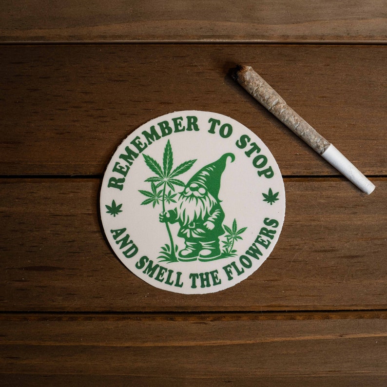 Weed Sticker, Marijuana Sticker, Gnome Sticker, Remember To Stop and Smell the Flowers, Funny Weed Sticker, Gardening Sticker image 5
