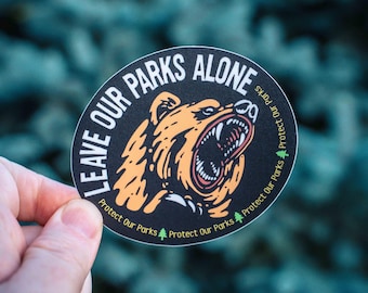 Leave Our Parks Alone, Protect Our Parks Sticker, Bear Sticker Decal, National Parks Sticker