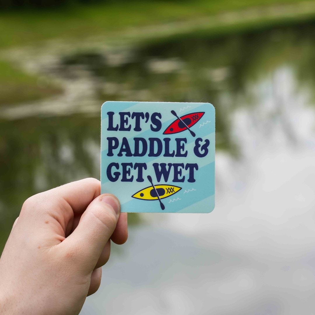 Let's Paddle & Get Wet, Kayak Sticker, Kayaking Sticker, Kayak Decal