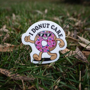 I Donut Care Sticker, Donut Art, Funny Water Bottle Sticker, Donut Meme Sticker, Nalgene Sticker, Laptop Sticker, Car Decal